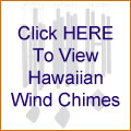 Click HERE To View Hawaiian Wind Chimes